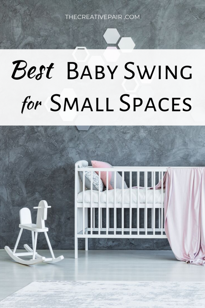 Best Baby Swing For Small Spaces The Creative Pair