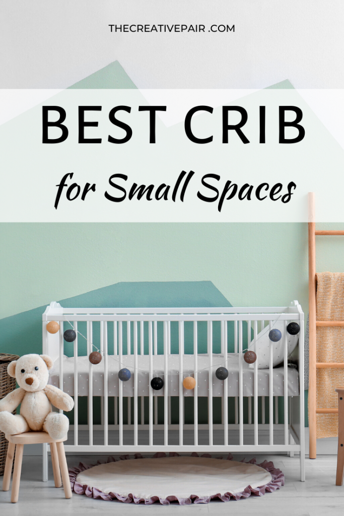 Best Crib for Small Spaces The Creative Pair